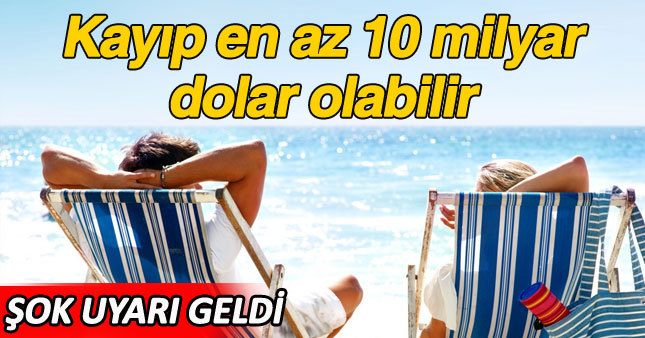 'Turizmdeki kayıp 10 milyar dolar olabilir"