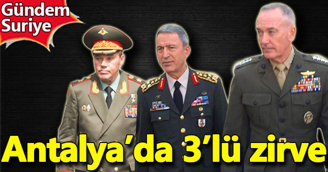 Türk, ABD ve Rus G.Kurmay Başkanları Antalya'da buluştu