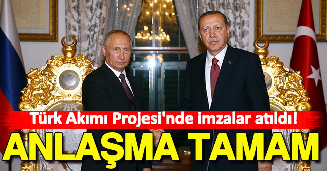 Türk Akımı Projesi'nde imzalar atıldı