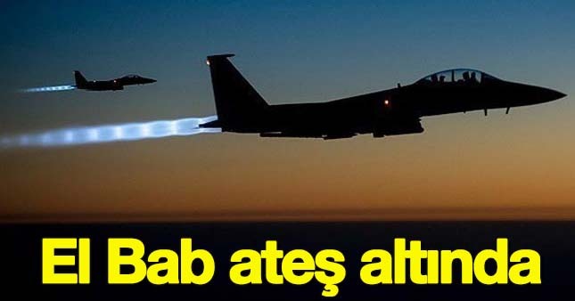 Türk F-16'lar El Bab'ı vuruyor