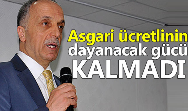 Türk-İş Genel Başkanı Ergün Atalay: Asgari ücretlinin dayanacak gücü kalmadı