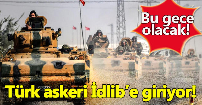 Türk askeri bu gece İdlib'e mi giriyor?