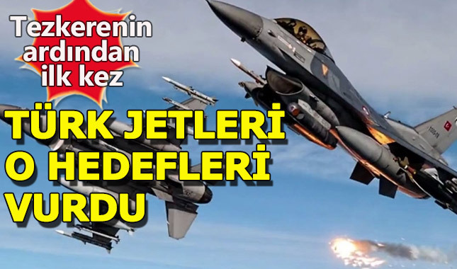Türk jetleri Kuzey Irak'ı vurmaya başladı