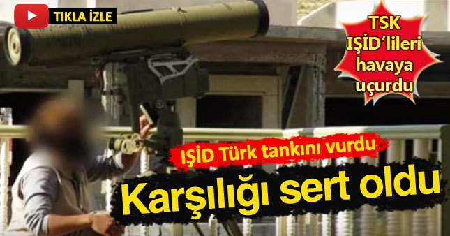 Türk tankını vuran IŞİD'lilere ağır darbe