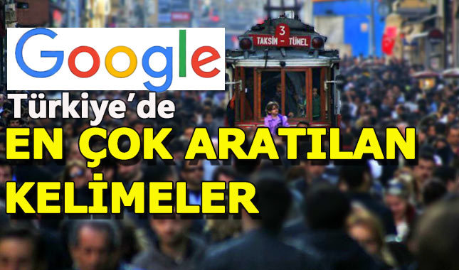 Türkiye, Google'da en çok bu kelimeleri arattı