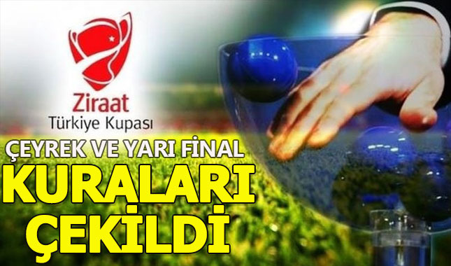 Türkiye Kupası'nda çeyrek ve yarı final eşleşmeleri belli oldu