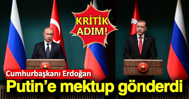 Türkiye-Rusya ilişkilerinde yeni temas: Erdoğan Putin'e mektup yolladı