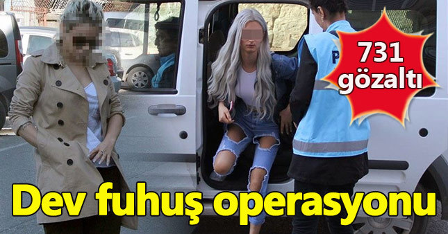 Türkiye genelinde fuhuş operasyonu: 731 gözaltı
