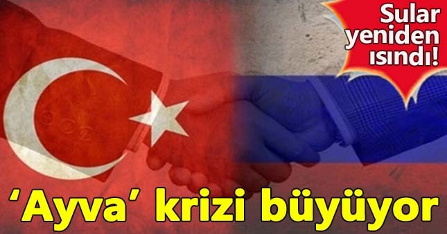 Türkiye ve Rusya arasında yeni kriz