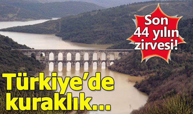 Türkiye'de kuraklık son 44 yılın zirvesinde!