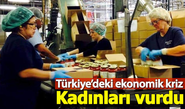 Türkiye'deki ekonomik kriz kadın istihdamını vurdu