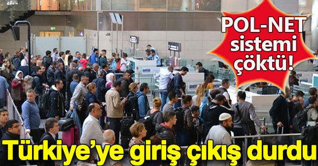 Türkiye'ye giriş-çıkış durdu!