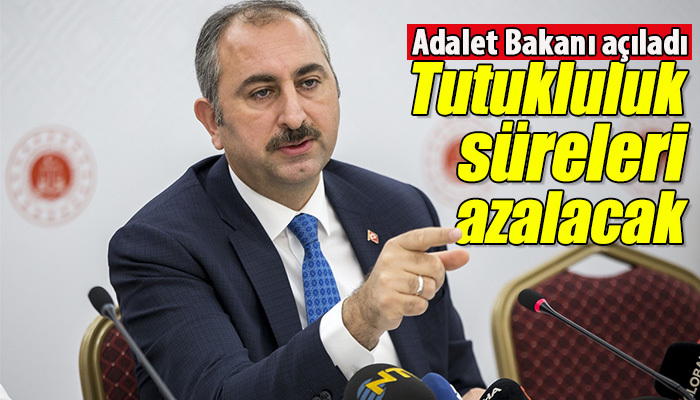 Tutukluluk süreleri kısalacak