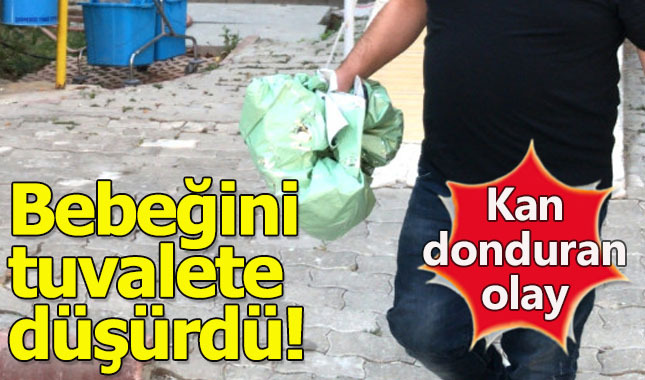 Tuvaletini yaparken bebeğini tuvalete düşürdü