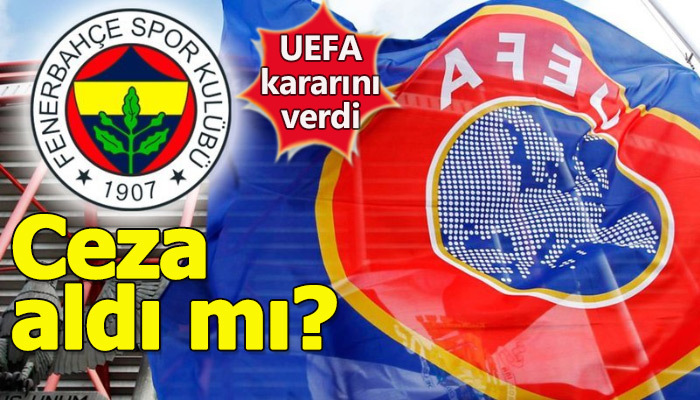 UEFA, Fenerbahçe kararını açıkladı