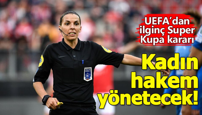 UEFA Super Kupa'ya kadın hakem atadı
