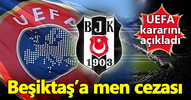 UEFA'dan Beşiktaş'a Avrupa'dan men cezası