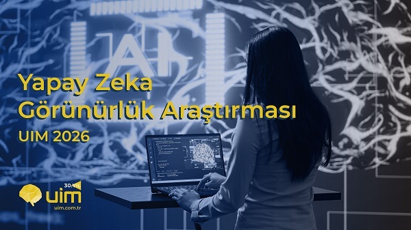 UIM, 2026 Yapay Zeka Görünürlük Araştırması'nın sonuçlarını açıkladı