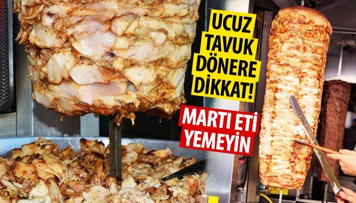 Ucuz tavuk döner yiyenler dikkat!