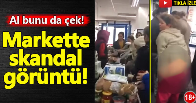 Ünlü bir markette çıkan kavgada kadın poposunu açtı! Skandal görüntüler