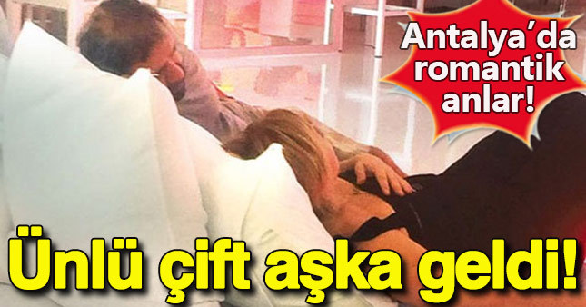 Ünlü çift Antalya'da aşka geldi