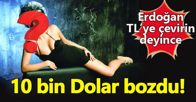 Ünlü isim 10 bin dolarını Türk Lirasına çevirdi