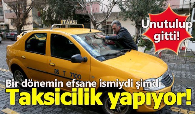 Ünlü isim artık taksicilikle geçiniyor!