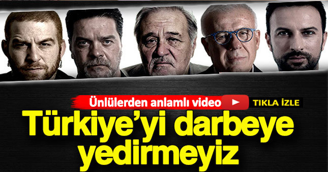 Ünlü isimlerden darbeye karşı anlamlı mesaj