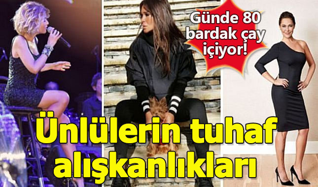 Ünlü isimlerin hiç bilmediğiniz tuhaf alışkanlıkları...