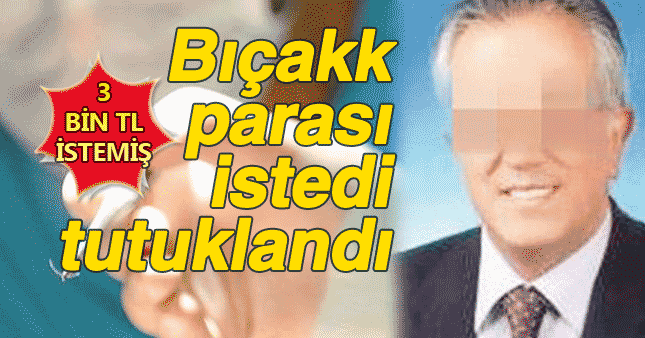 Ünlü kalp cerrahına bıçak parası isteyince tutuklandı