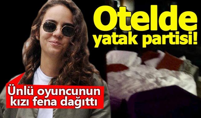 Ünlü oyuncunun kızı, otelde "yatak partisi" verdi - Berfin Erdoğan kimdir?