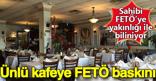 Ünlü restorana FETÖ baskını