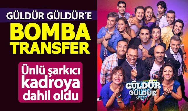 Ünlü şarkıcı Güldür Güldür'e transfer oldu