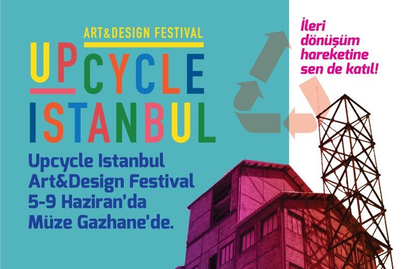 "Upcycle İstanbul Art and Design Festival" 5 Haziran'da başlıyor