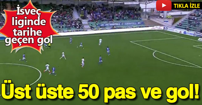 Üst üste 50 pas sonunda gelen gol