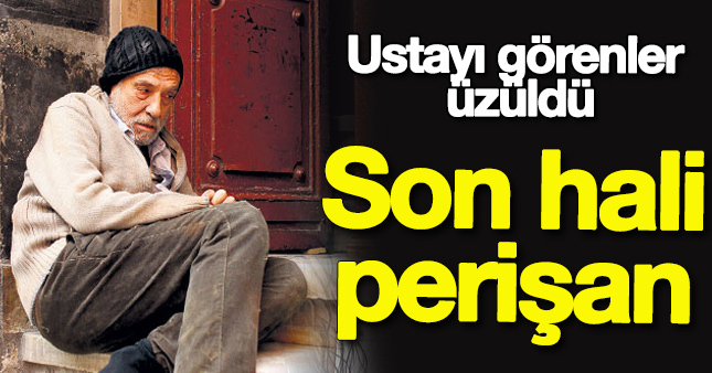 Usta Oyuncu oyuncunun son hali üzdü