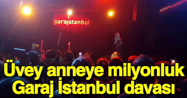 Üvey anneye Garaj İstanbul davası
