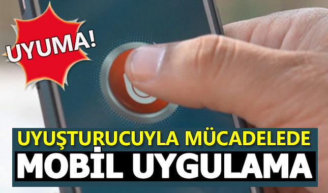 Uyuma uygulaması indir - Android ve İOS uyuşturucuya karşı mobil ihbar uygulaması