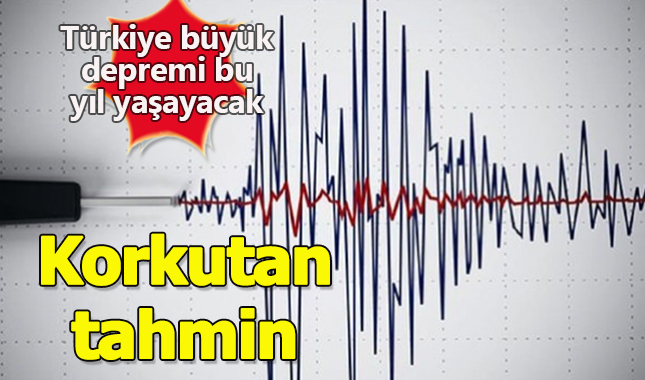 Uzmanlardan büyük deprem bu yıl olacak uyarısı!