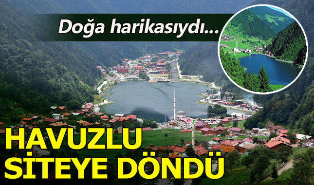 Uzungöl'ün eşsiz doğası betonla katledildi