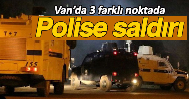 Van’da 3 farklı noktada polise saldırı!