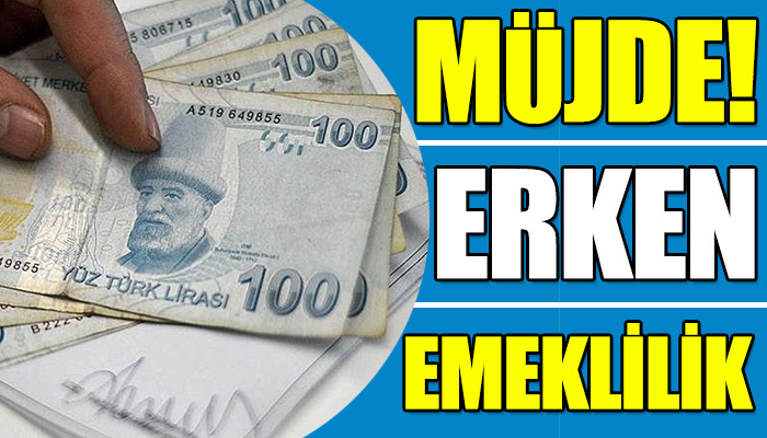 Vatandaşlara müjde! Erken emeklilik!