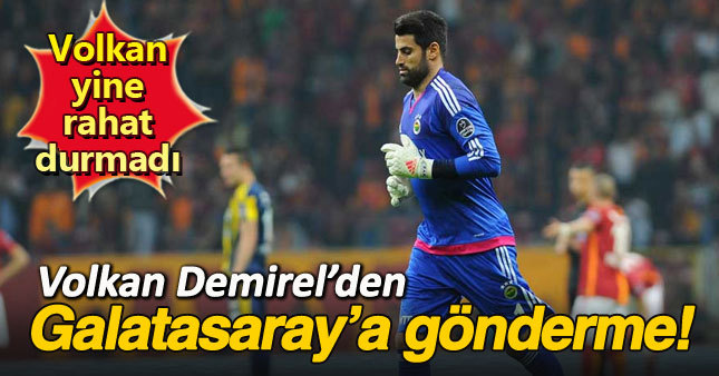 Volkan Demirel'den Galatasaray'a gönderme!