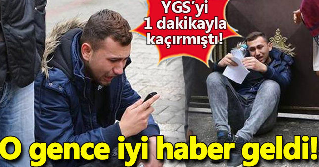 YGS'yi 1 dakika ile kaçıran gence iyi haber