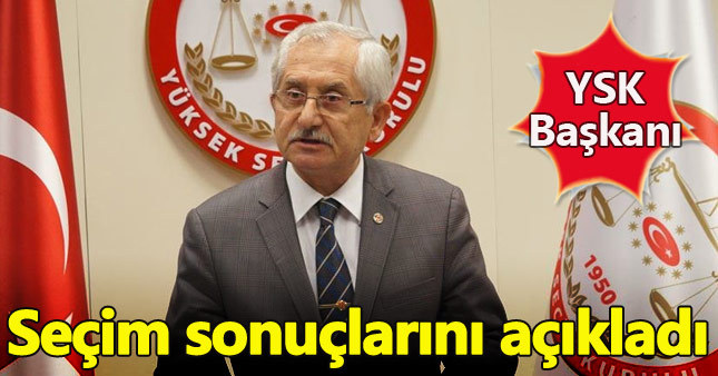 YSK Başkanı seçim sonuçlarını açıkladı