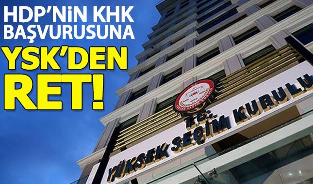 YSK, HDP'nin KHK başvurusunu reddetti