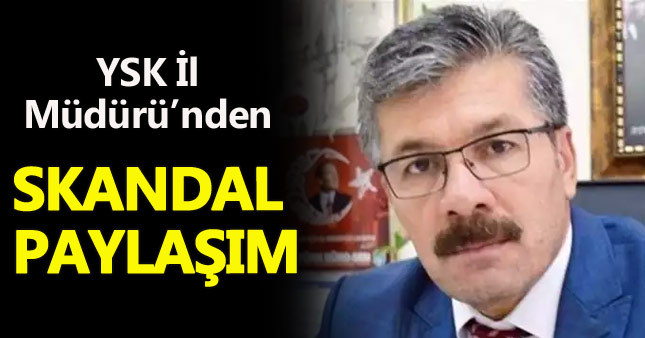 YSK İl Müdürü'nden skandal 'Kılıçdaroğlu' paylaşımı