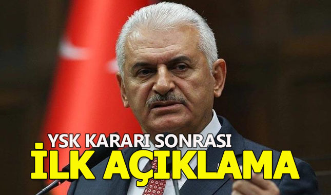 YSK'nın son dakika iptal kararının ardından Binali Yıldırım'dan ilk açıklama