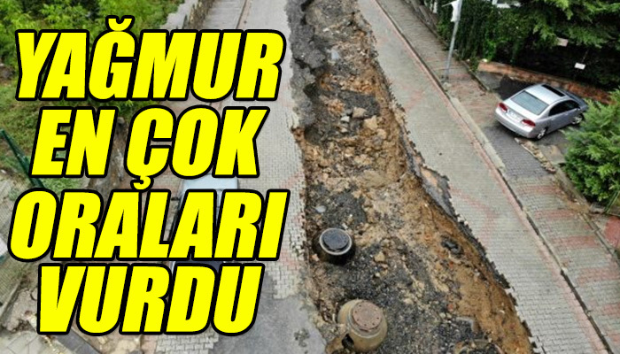 Yağmur en çok oralarda hasar oluşturdu