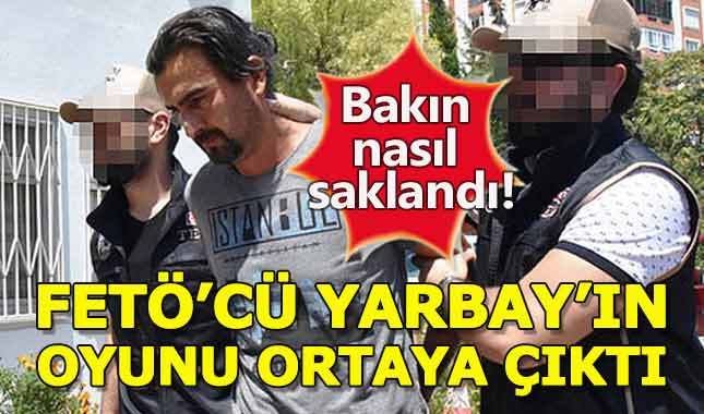 Yakalanan firari FETÖ'cü yarbayın tezgahı ortaya çıktı